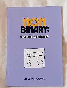 Cover of Non-Binary: What Do You Mean? by Lee-Anne Lawrance